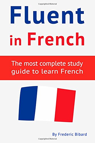 Fluent in French The Most Complete Study Guide to Learn French N/A 9781515000143 Front Cover