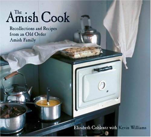 Amish Cook Recollections and Recipes from an Old Order Amish Family  2002 9781580082143 Front Cover