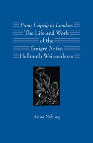 From Leipzig to London: The Life and Work of the Emigre Artist Hellmuth Weissenborn  2012 9781584563143 Front Cover