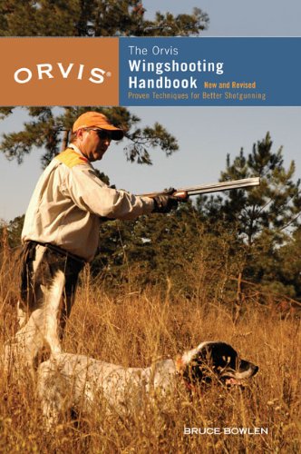 Orvis Wingshooting Handbook Proven Techniques for Better Shotgunning  2007 (Revised) 9781592285143 Front Cover