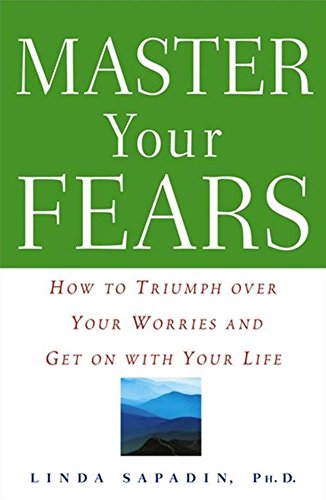 Master Your Fears How to Triumph over Your Worries and Get on with Your Life N/A 9781620458143 Front Cover