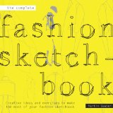 Complete Fashion Sketchbook Creative Ideas and Exercises to Make the Most of Your Fashion Sketchbook  2013 9781849941143 Front Cover