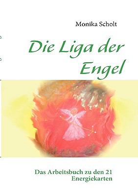 Die Liga der Engel Das Arbeitsbuch zu den 21 Energiekarten N/A 9783837014143 Front Cover