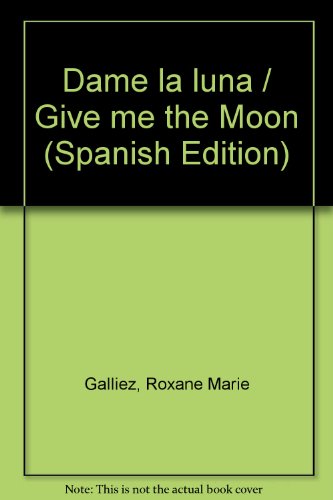 Dame la luna / Give me the moon:   2012 9789500206143 Front Cover