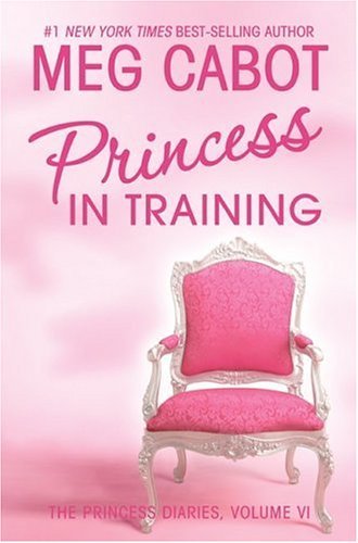 Princess Diaries, Volume VI: Princess in Training   2005 9780060096144 Front Cover