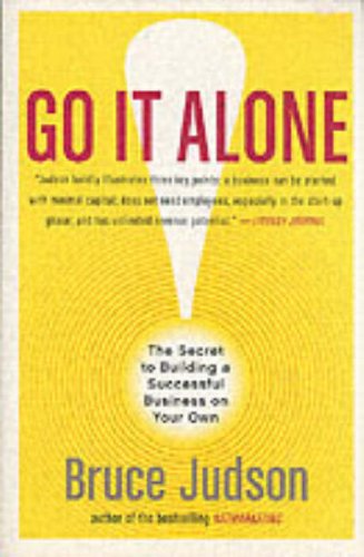 Go It Alone! The Secret to Building a Successful Business on Your Own  2006 9780060731144 Front Cover