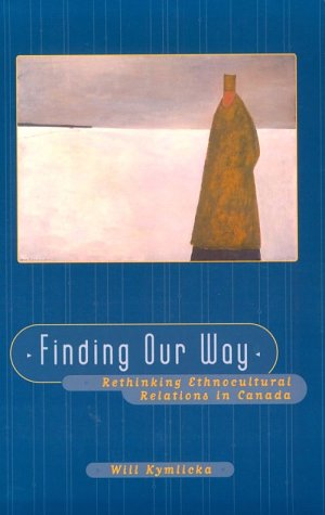 Finding Our Way Rethinking Ethnocultural Relations in Canada  1998 9780195413144 Front Cover