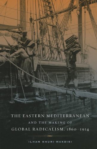 Eastern Mediterranean and the Making of Global Radicalism, 1860-1914   2010 9780520280144 Front Cover