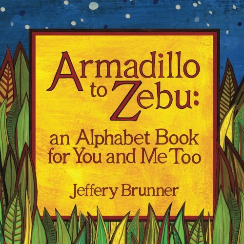 Armadillo to Zebu: an Alphabet Book for You and Me Too  N/A 9780615698144 Front Cover