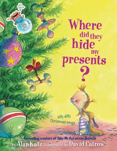 Where Did They Hide My Presents? Silly Dilly Christmas Songs  2005 9780689862144 Front Cover