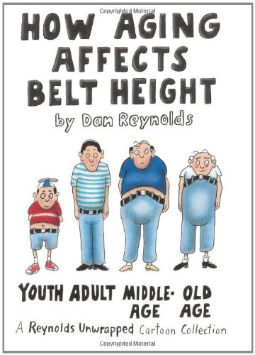 How Aging Affects Belt Height A Reynolds Unwrapped Cartoon Collection  2004 9780740747144 Front Cover