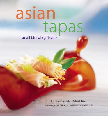 Asian Tapas Small Bites, Big Flavors  2004 9780794603144 Front Cover