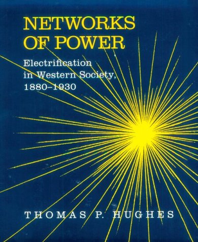 Networks of Power Electrification in Western Society, 1880-1930  1983 (Reprint) 9780801846144 Front Cover