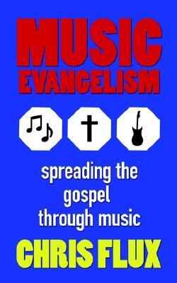 Music Evangelism Spreading the Gospel Through Music N/A 9781425939144 Front Cover