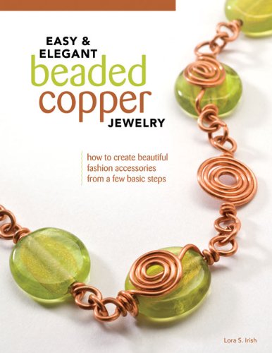 Easy and Elegant Beaded Copper Jewelry How to Create Beautiful Fashion Accessories from a Few Basic Steps N/A 9781565235144 Front Cover