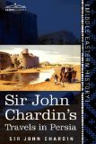 Sir John Chardin's Travels in Persia  N/A 9781616405144 Front Cover