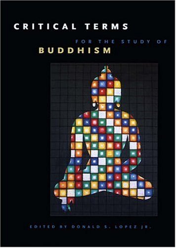Critical Terms for the Study of Buddhism   2005 9780226493145 Front Cover