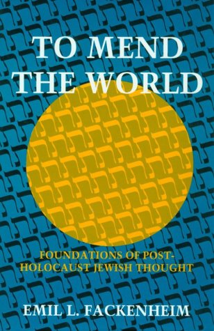 To Mend the World Foundations of Post-Holocaust Jewish Thought  1994 9780253321145 Front Cover