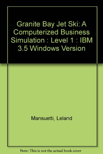 Granite Bay Jet Ski: A Computerized Business Simulation : Level 1 : IBM 3.5" Windows Version 3rd 1997 9780256221145 Front Cover