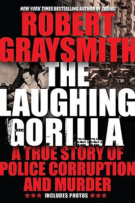 Laughing Gorilla A True Story of Police Corruption and Murder  2009 9780425230145 Front Cover