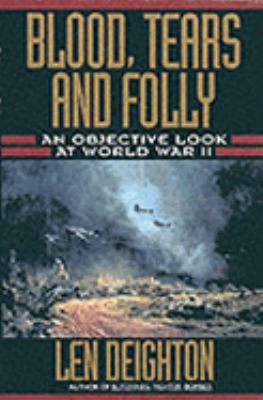 Blood, Tears and Folly An Objective Look at World War II N/A 9780785811145 Front Cover