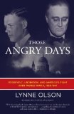Those Angry Days Roosevelt, Lindbergh, and America's Fight over World War II, 1939-1941  2014 9780812982145 Front Cover