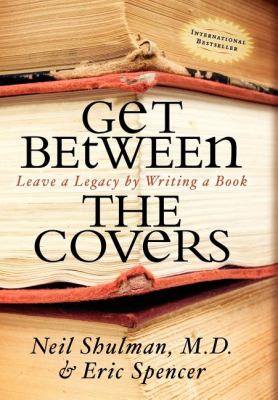Get Between the Covers Leave a Legacy by Writing a Book N/A 9781600373145 Front Cover