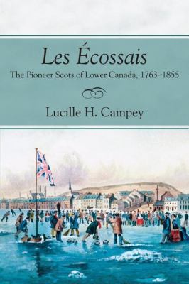ï¿½cossais The Pioneer Scots of Lower Canada, 1763-1855  2006 9781897045145 Front Cover