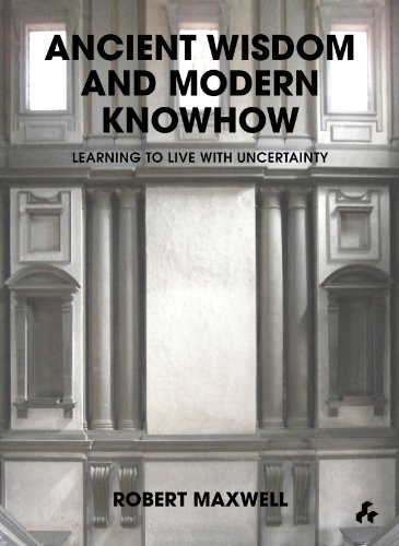Ancient Wisdom and Modern Knowhow Learning to Live with Uncertainty  2013 9781908967145 Front Cover