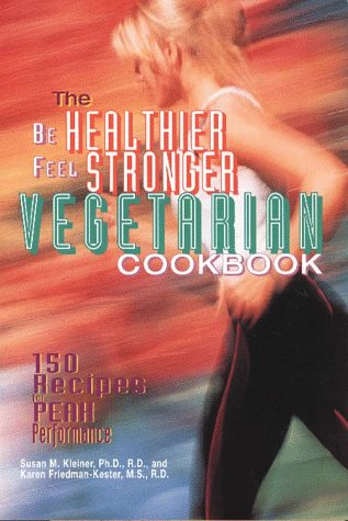 Be Healthier Feel Stronger Vegetarian Cookbook 150 Recipes for Peak Performance  1997 9780028610146 Front Cover