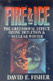 Fire and Ice : The Greenhouse Effect, Ozone Depletion and Nuclear Winter  1990 9780060162146 Front Cover