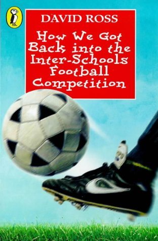 How We Got Back into the Inter-Schools Football Competition  1998 9780141300146 Front Cover