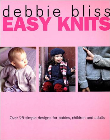 Easy Knits Over 25 Simple Designs for Babies, Children and Adults  2002 9780312290146 Front Cover