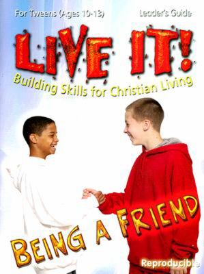 Live It! Being a Friend for Tweens Building Skills for Christian Living N/A 9780687495146 Front Cover