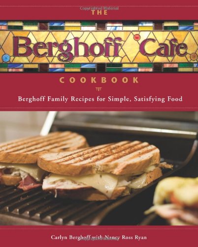 Berghoff Cafï¿½ Cookbook Berghoff Family Recipes for Simple, Satisfying Food  2009 9780740785146 Front Cover