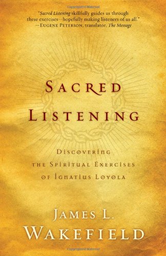 Sacred Listening Discovering the Spiritual Exercises of Ignatius Loyola  2006 9780801066146 Front Cover