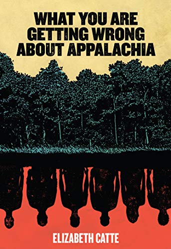 What You Are Getting Wrong about Appalachia   2018 9780998904146 Front Cover