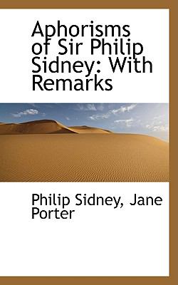 Aphorisms of Sir Philip Sidney : With Remarks  2009 9781103750146 Front Cover