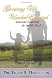 Growing up Underexposed Lessons Learned from My Daddy N/A 9781456584146 Front Cover
