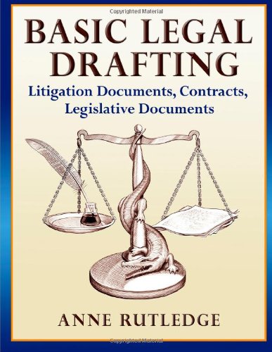 Basic Legal Drafting: Litigation Documents, Contracts, Legislative Documents   2012 9781480257146 Front Cover