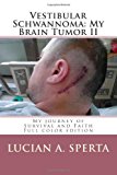 Vestibular Schwannoma: My Brain Tumor My Journey of Survival and Faith N/A 9781494287146 Front Cover