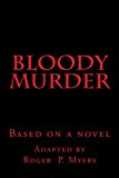 Bloody Murder Based on a Novel N/A 9781494373146 Front Cover