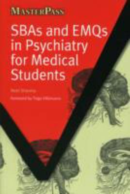 Sbas and Emqs in Psychiatry for Medical Students:  2010 9781846194146 Front Cover