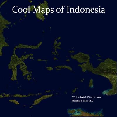 Cool Maps of Indonesi : An Unauthorized View of the Land of EAT, PRAY, LOVE N/A 9781934840146 Front Cover