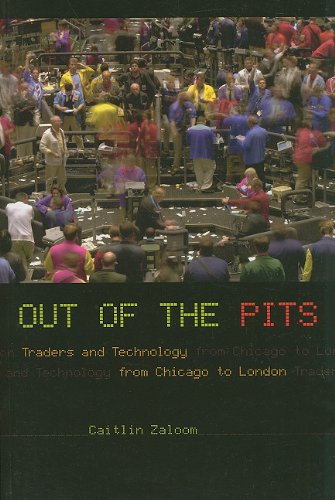 Out of the Pits Traders and Technology from Chicago to London  2010 9780226978147 Front Cover