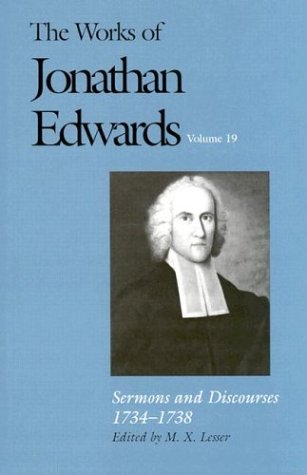 Works of Jonathan Edwards, Vol. 19 Volume 19: Sermons and Discourses, 1734-1738  2001 9780300087147 Front Cover