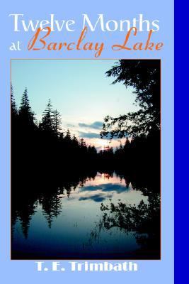 Twelve Months at Barclay Lake  N/A 9780595331147 Front Cover
