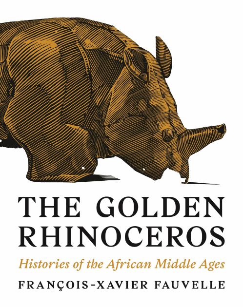 Golden Rhinoceros Histories of the African Middle Ages N/A 9780691217147 Front Cover