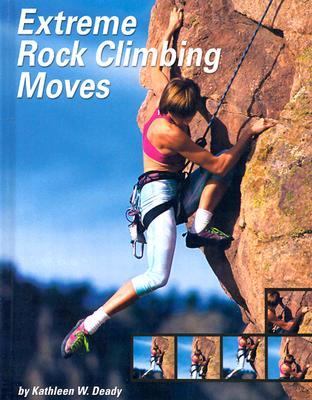 Extreme Rock Climbing Moves   2003 9780736815147 Front Cover