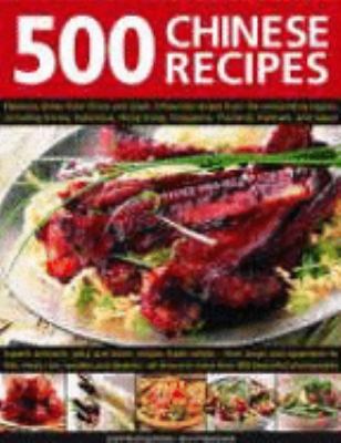 500 Chinese Recipes Fabulous Dishes from China and Classic Influential Recipes from the Surrounding Region, Including Korea, Indonesia, Hong Kong, Singapore, Thailand, Vietnam, and Japan. Superb Aromatic, Spicy and Exotic Recipes Made Simple  2007 9780754817147 Front Cover